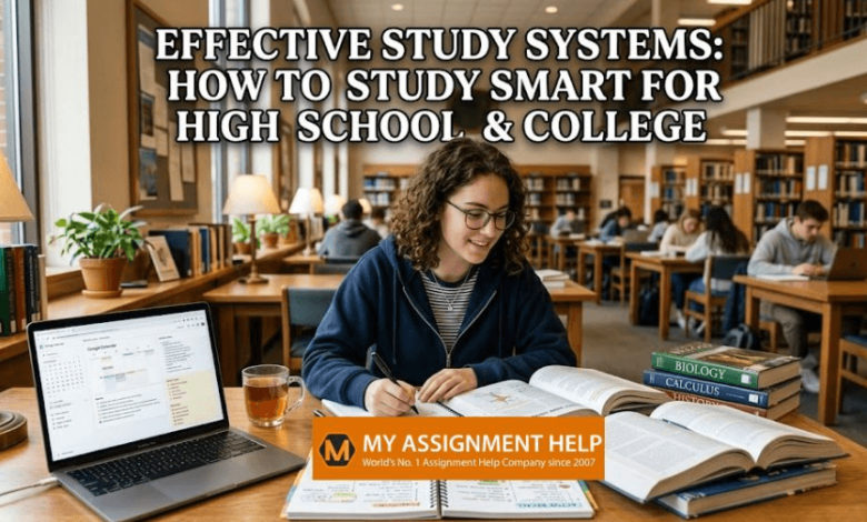 Effective Study Systems: How to Study Smart for High School and College